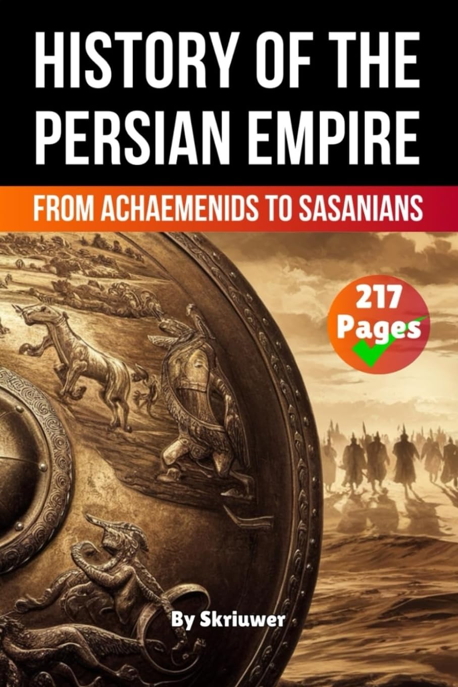 The History of The Persian Empire: From Achaemenids to Sasanians
