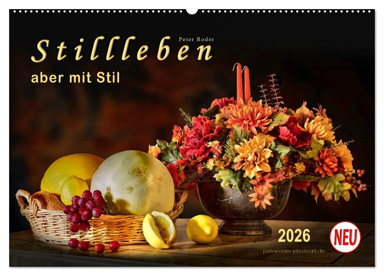 Stillleben - aber mit Stil (Wandkalender 2026 DIN A2 quer), CALVENDO Monatskalender: Fotografische Stillleben in ästhetischen Bildern. (CALVENDO Kunst)