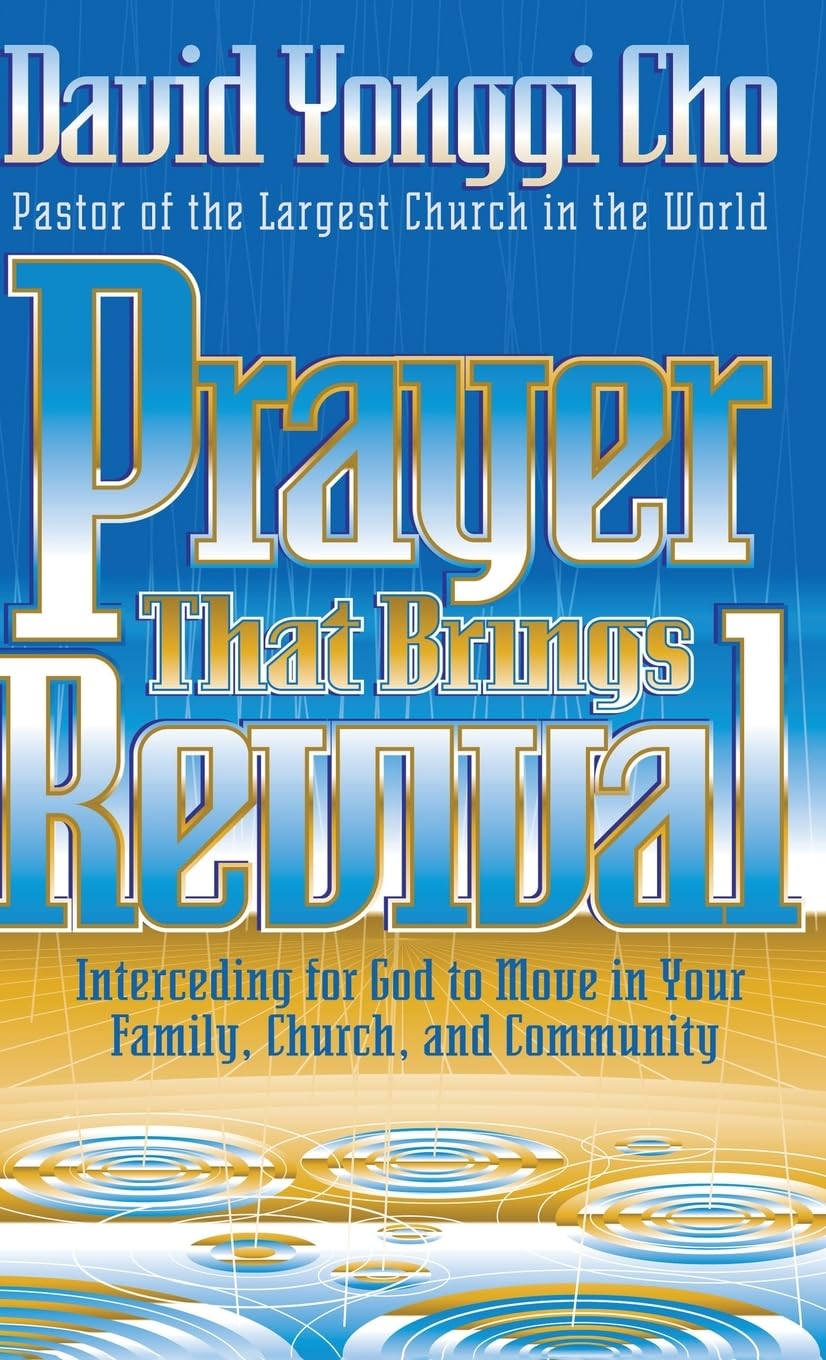 Prayer That Brings Revival: Interceding for God to Move in Your Family, Church,