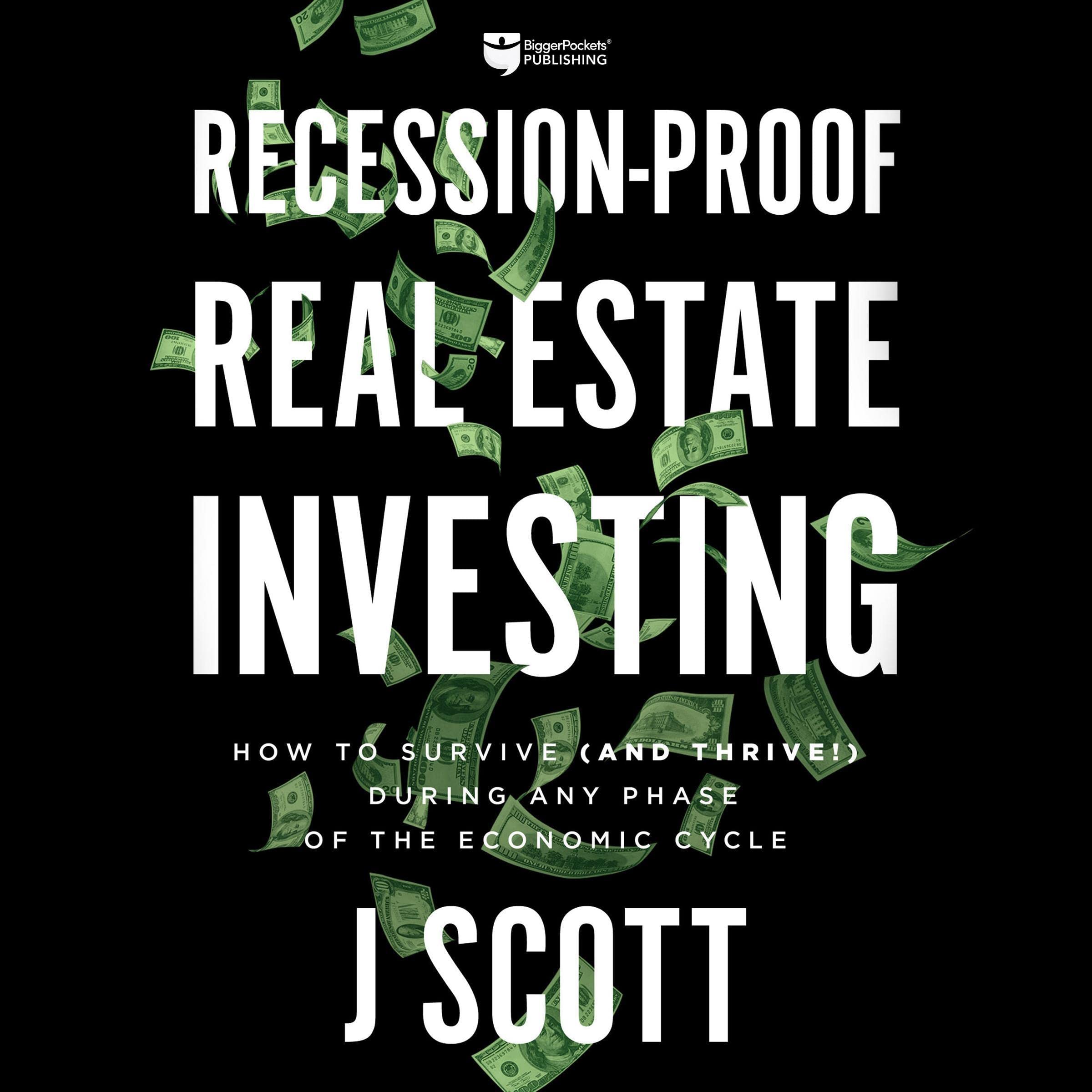 Recession-Proof Real Estate Investing: How to Survive (and Thrive!) During Any Phase of the Economic Cycle