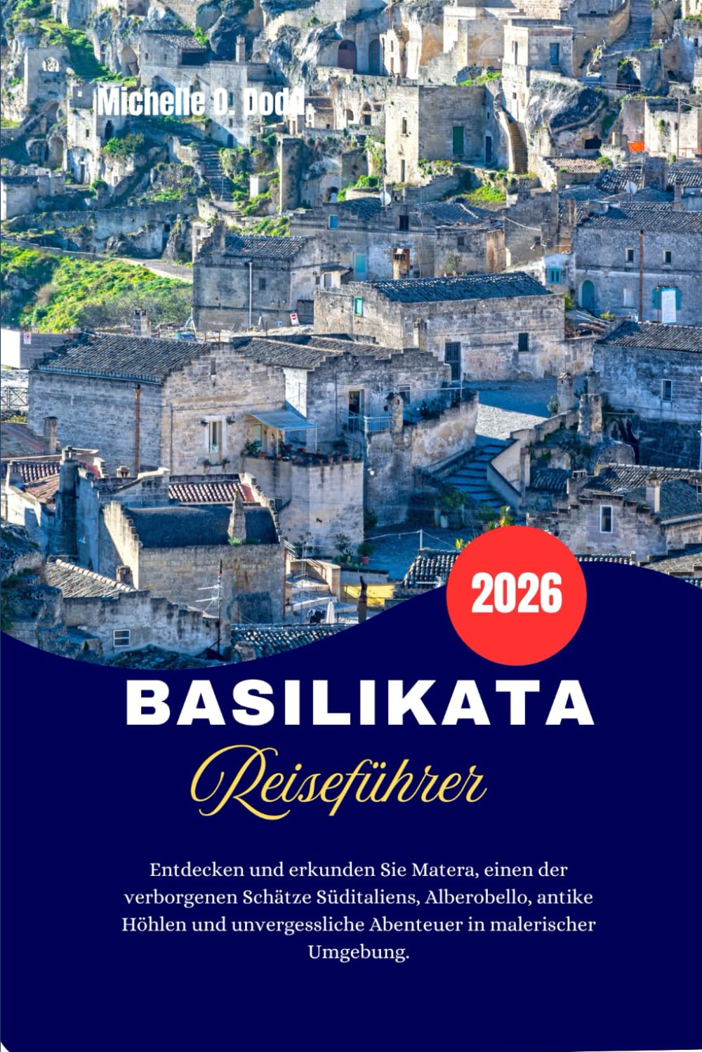 Basilikata Reiseführer 2026: Entdecken und erkunden Sie Matera, einen der verborgenen Schätze Süditaliens, Alberobello, antike Höhlen und unvergessliche Abenteuer in malerischer Umgebung.