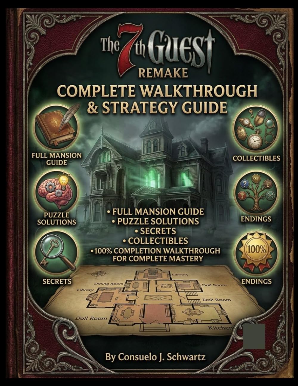 The 7th Guest Remake: Complete Walkthrough and Strategy Guide: Full Mansion Guide, Puzzle Solutions, Secrets, Collectibles, Endings, and 100% Completion Walkthrough for Complete Mastery