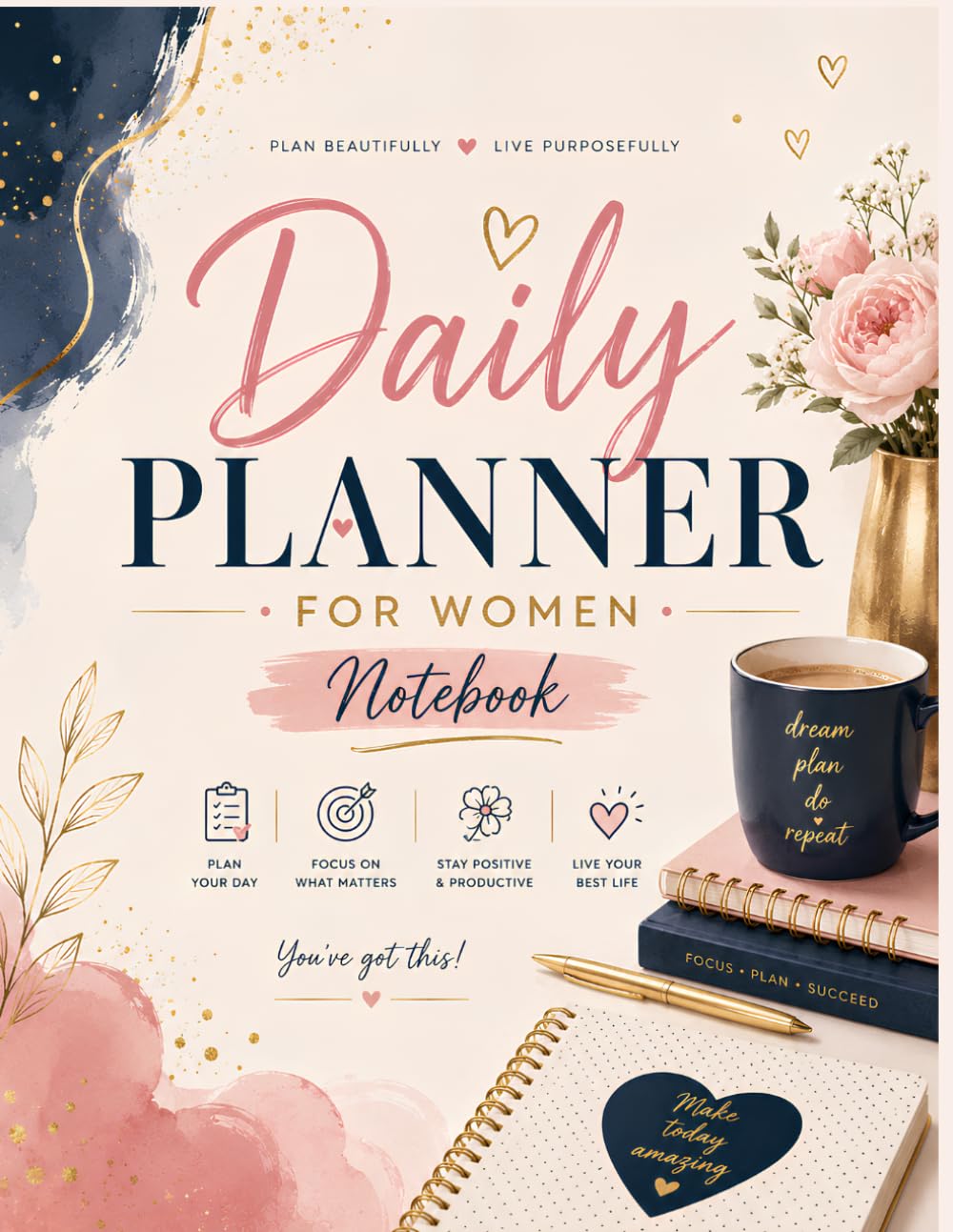 Daily Planner for Women, Plan your day. Clear your mind. Make space for what matters.: A Beautiful Lined Notebook for Daily Planning, Notes, Ideas, Goals, and Personal Organization