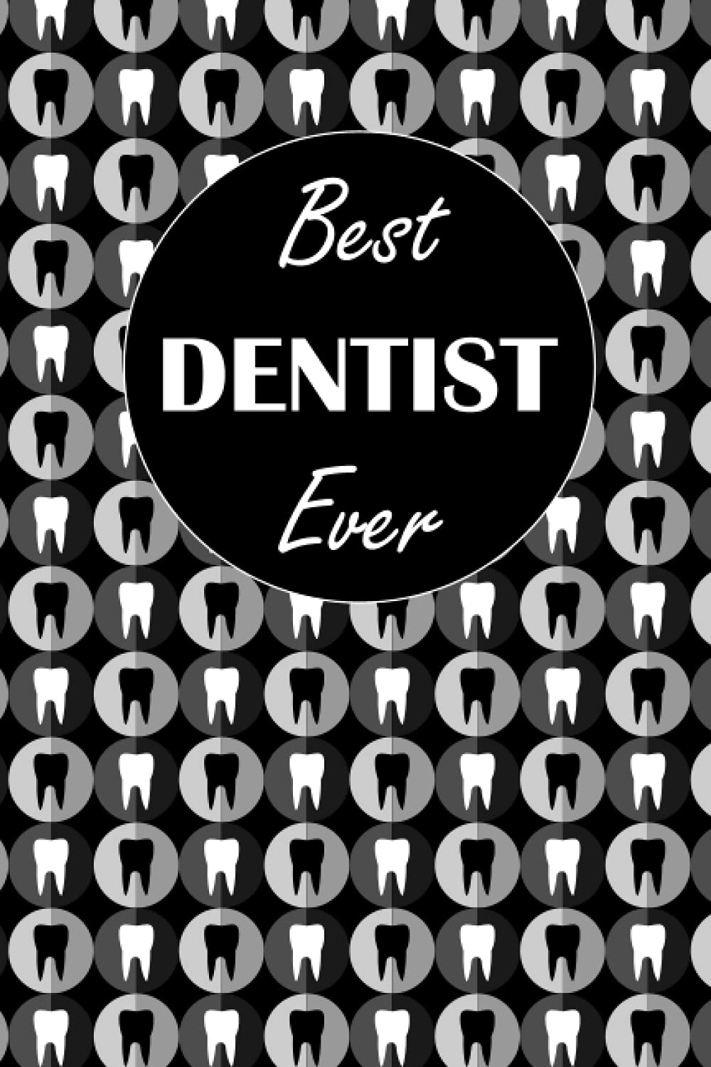 Best DENTIST Ever: Tooth Vectors, Dotted & Lined Notebook, Dot Grid and Ruled Journal, Dual Diary for Writing / Note Taking, Decorated Interior, Gifts for Men, Women, Dental Team