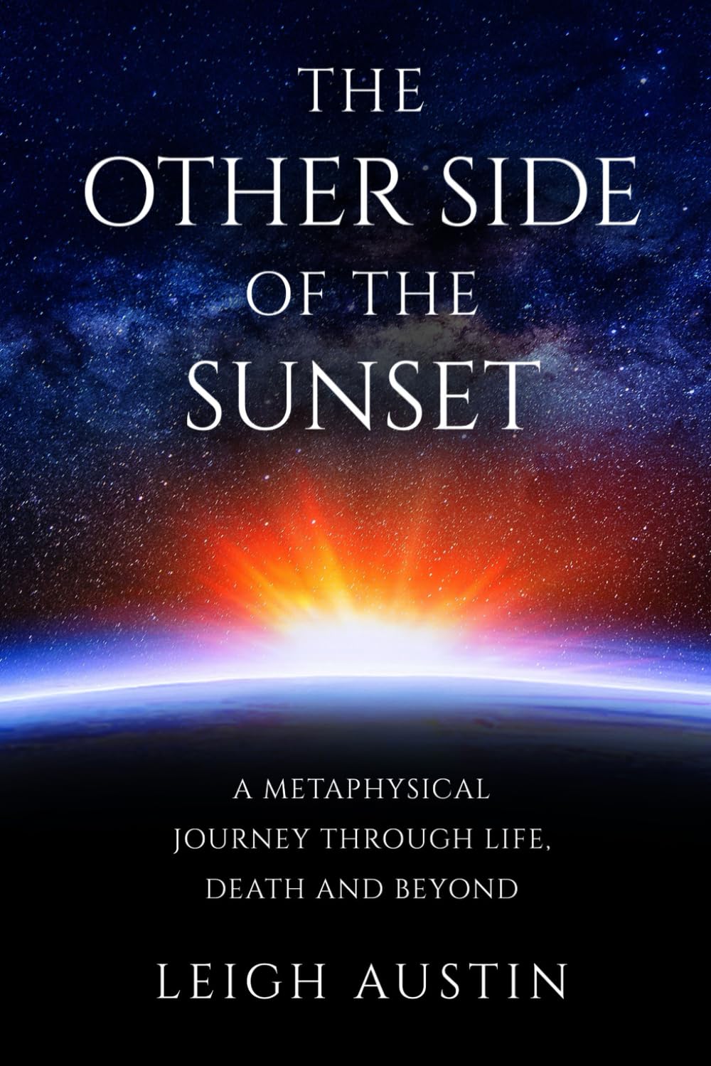The Other Side of the Sunset: A Metaphysical Journey through Life, Death and Beyond