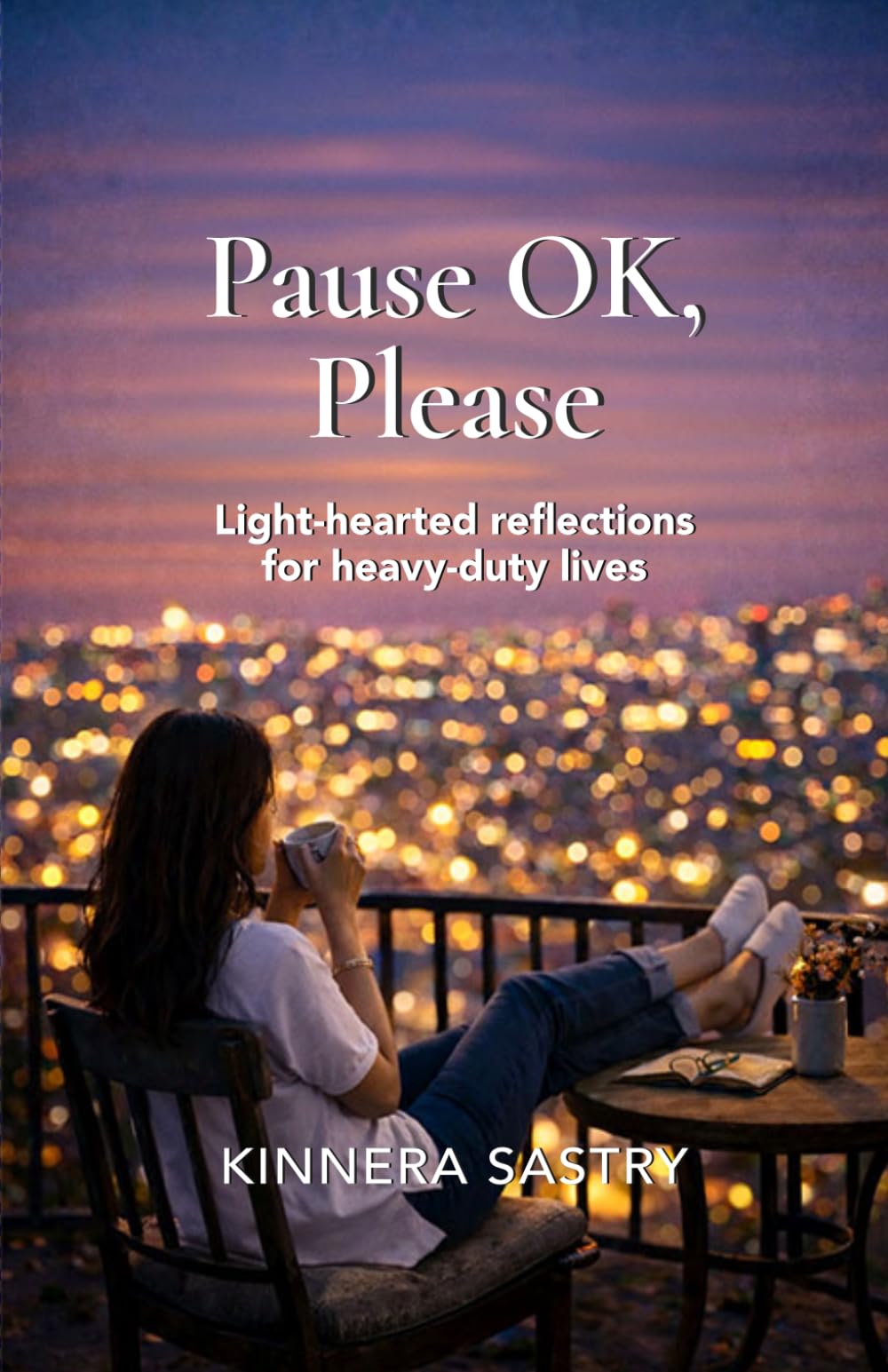 Pause OK, Please - Light-hearted reflections for heavy-duty lives
