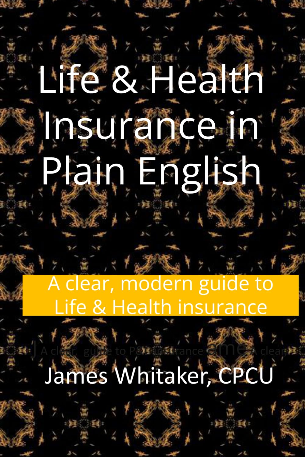 Life & Health Insurance in Plain English: A clear, modern guide to Life & Health insurance: 3