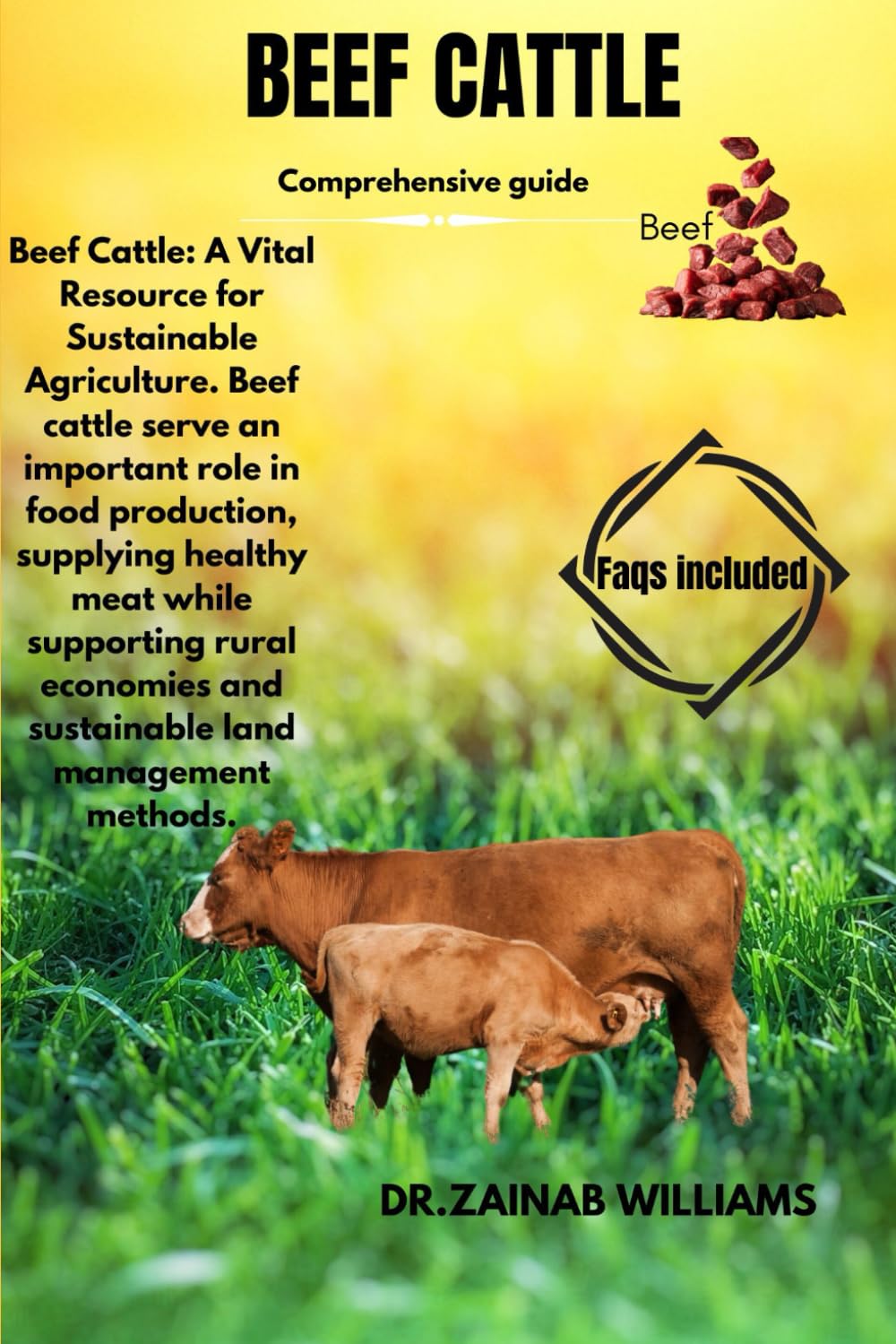 BEEF CATTLE: Beef Cattle: A Vital Resource for Sustainable Agriculture. Beef cattle serve an important role in food production, supplying healthy meat ... and sustainable land management methods.