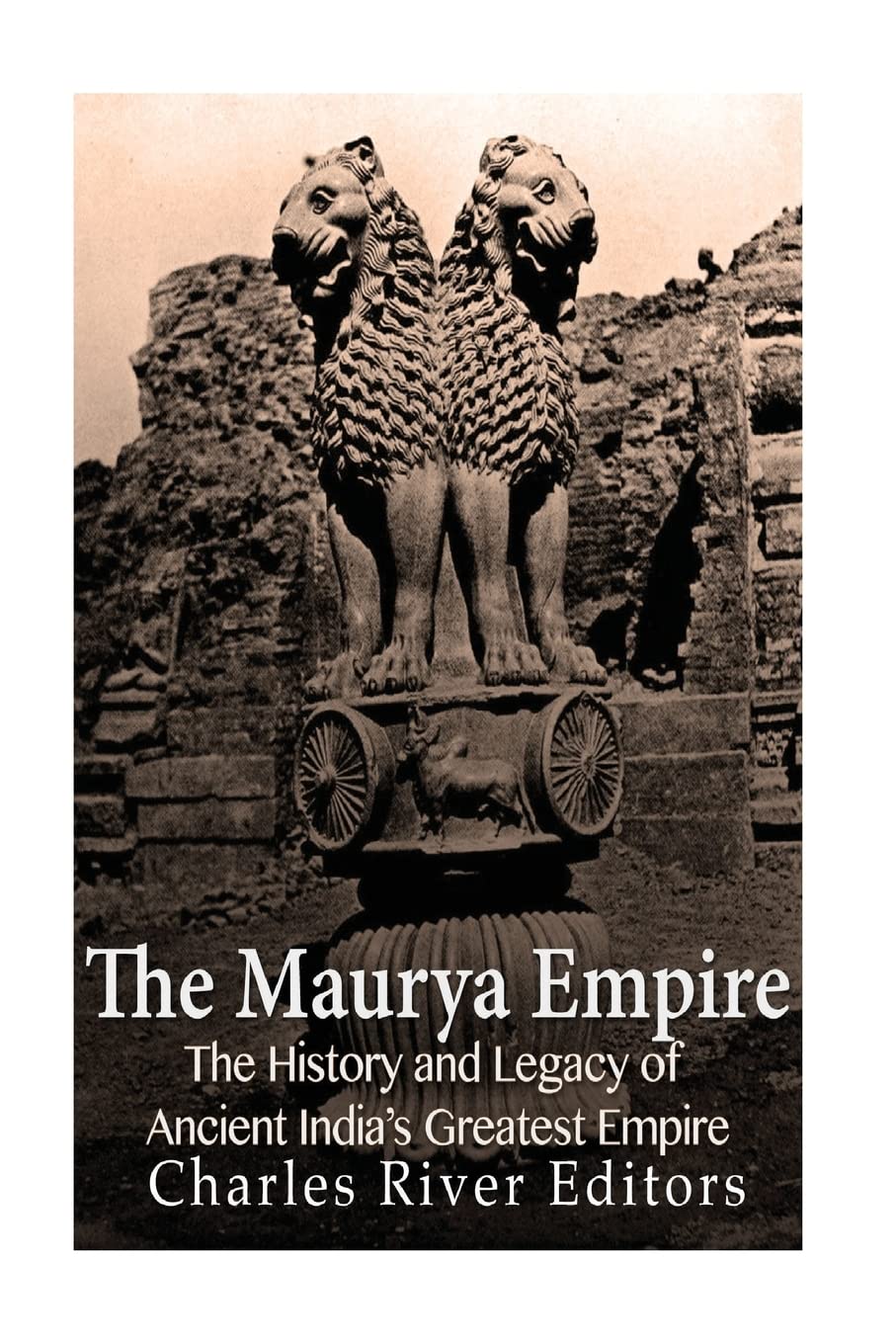 The Maurya Empire: The History and Legacy of Ancient India’s Greatest Empire