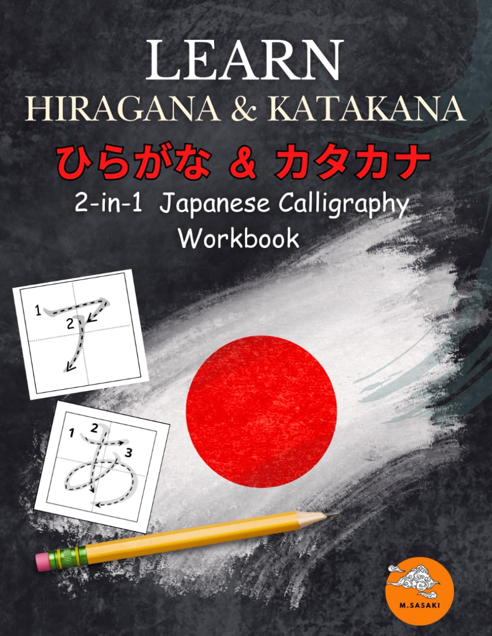 Learn Hiragana & Katakana – Japanese Calligraphy Workbook for Beginners: A Simple Step-by-Step Workbook for Self-Learners (Basic Japanese)