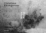 Christiane Baumgartner – White Noise - Herausgeber: Christian Rümelin Mitwirkende: Tobias Burg, Catherine de Braekeleer, Thomas Oberender, Christian Rümelin, Helen Waters Übersetzer: Hubertus von Gemmingen, Claudia Kotte, Brigitte Andres 