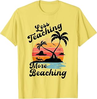 Less Teaching More Beaching Teacher On Vacation Beach Summer T-Shirt for Men Women