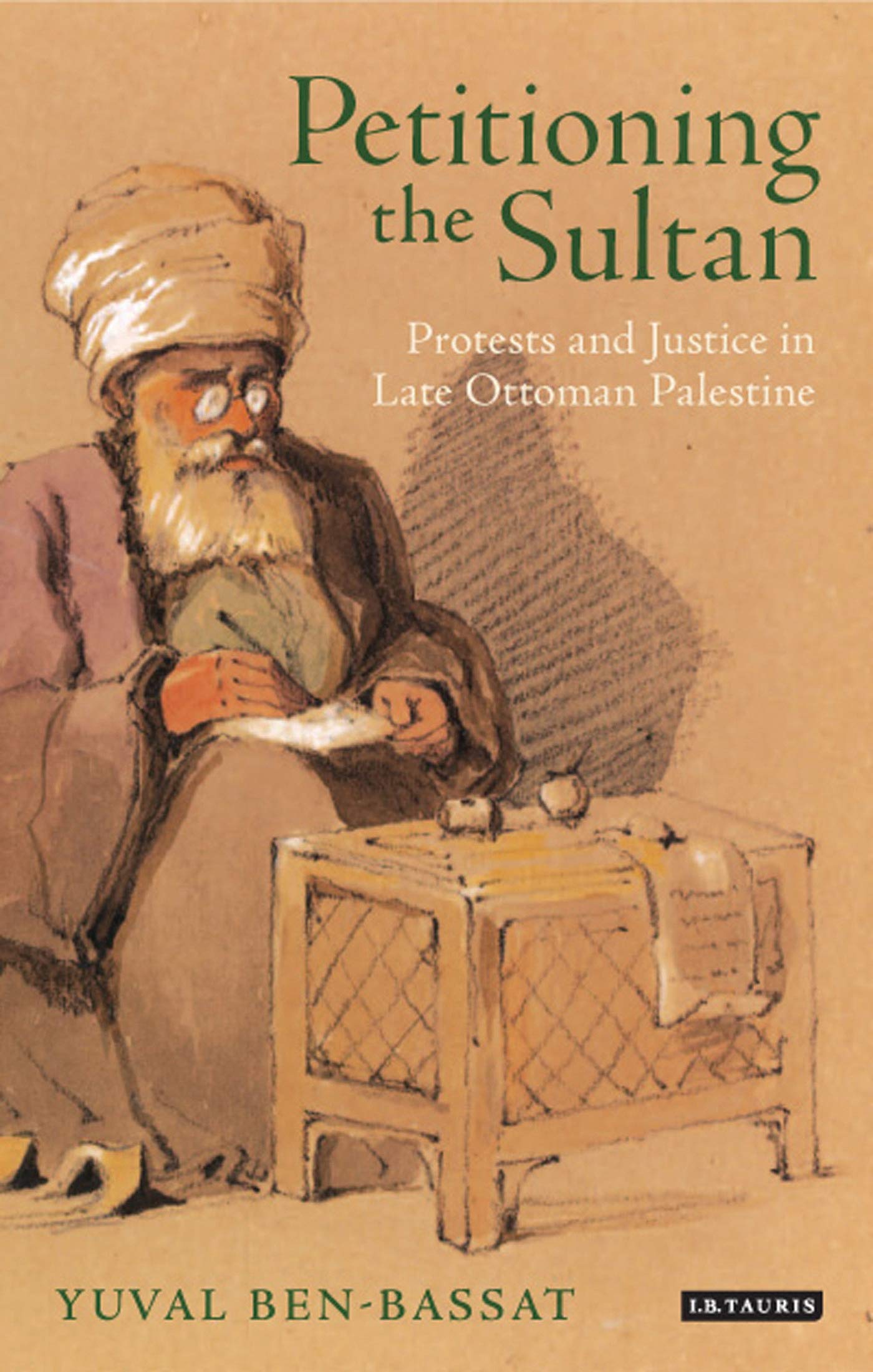 Buy Petitioning the Sultan: Protests and Justice in Late Ottoman Palestine (Library of Ottoman Studies, 42) โ BookShops.in