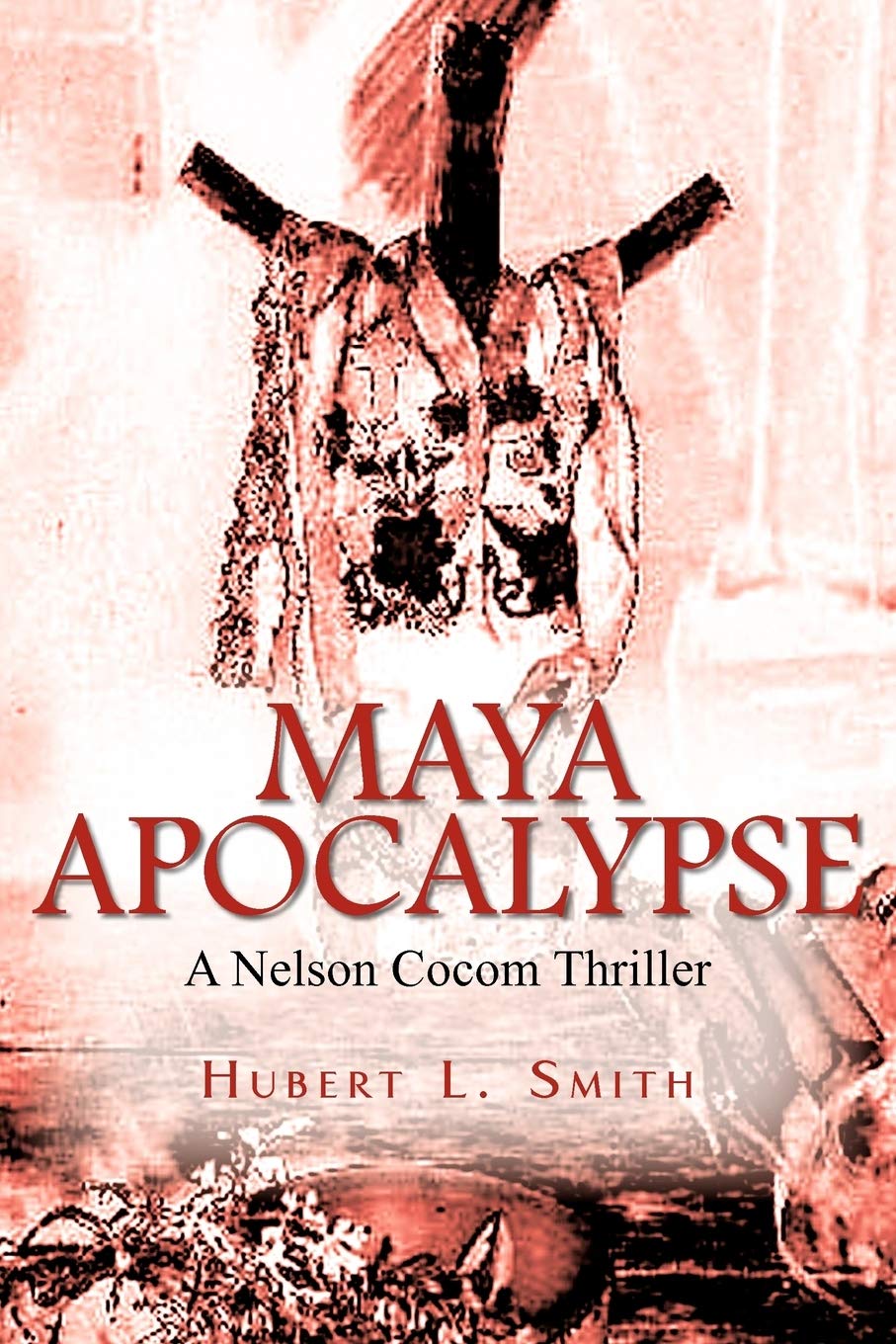 Maya Apocalypse: A Nelson Cocom Thriller