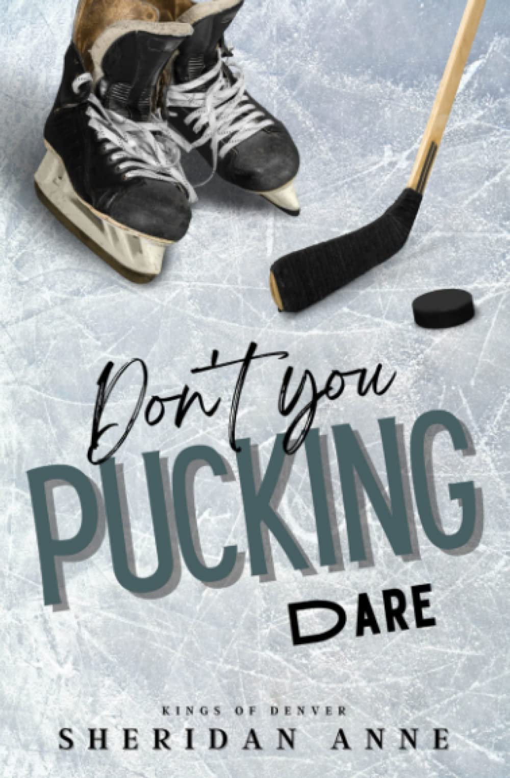 Don't You Pucking Dare: 4 (Kings Of Denver)