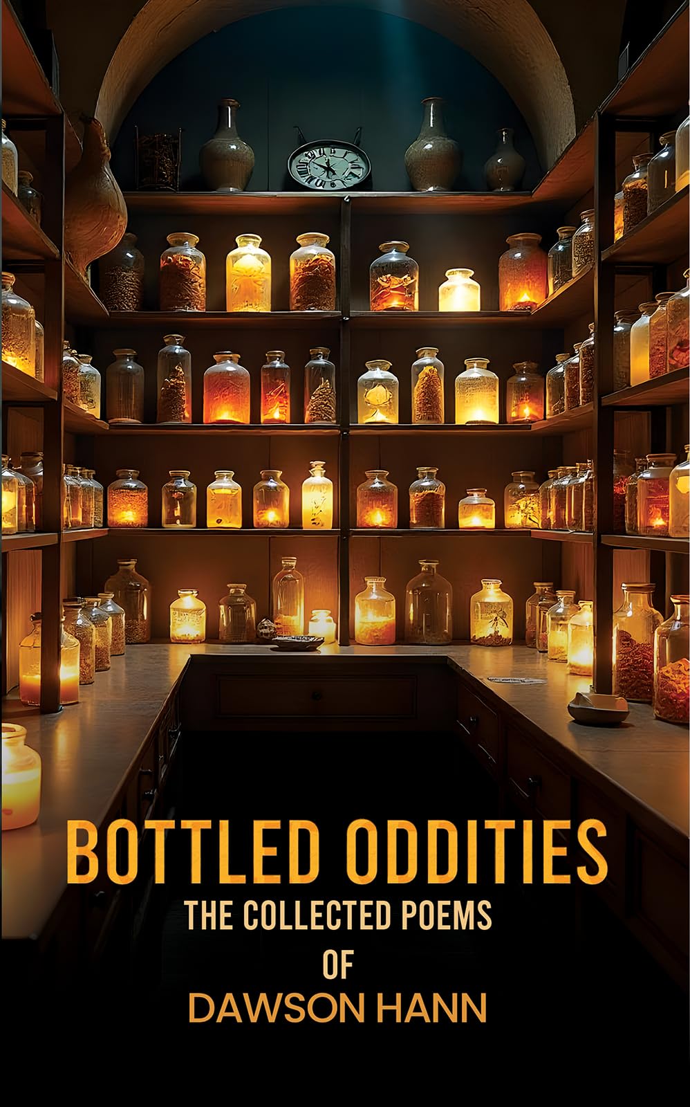 Bottled Oddities: The Collected Poems of Dawson Hann.by Hann, Hann, New**