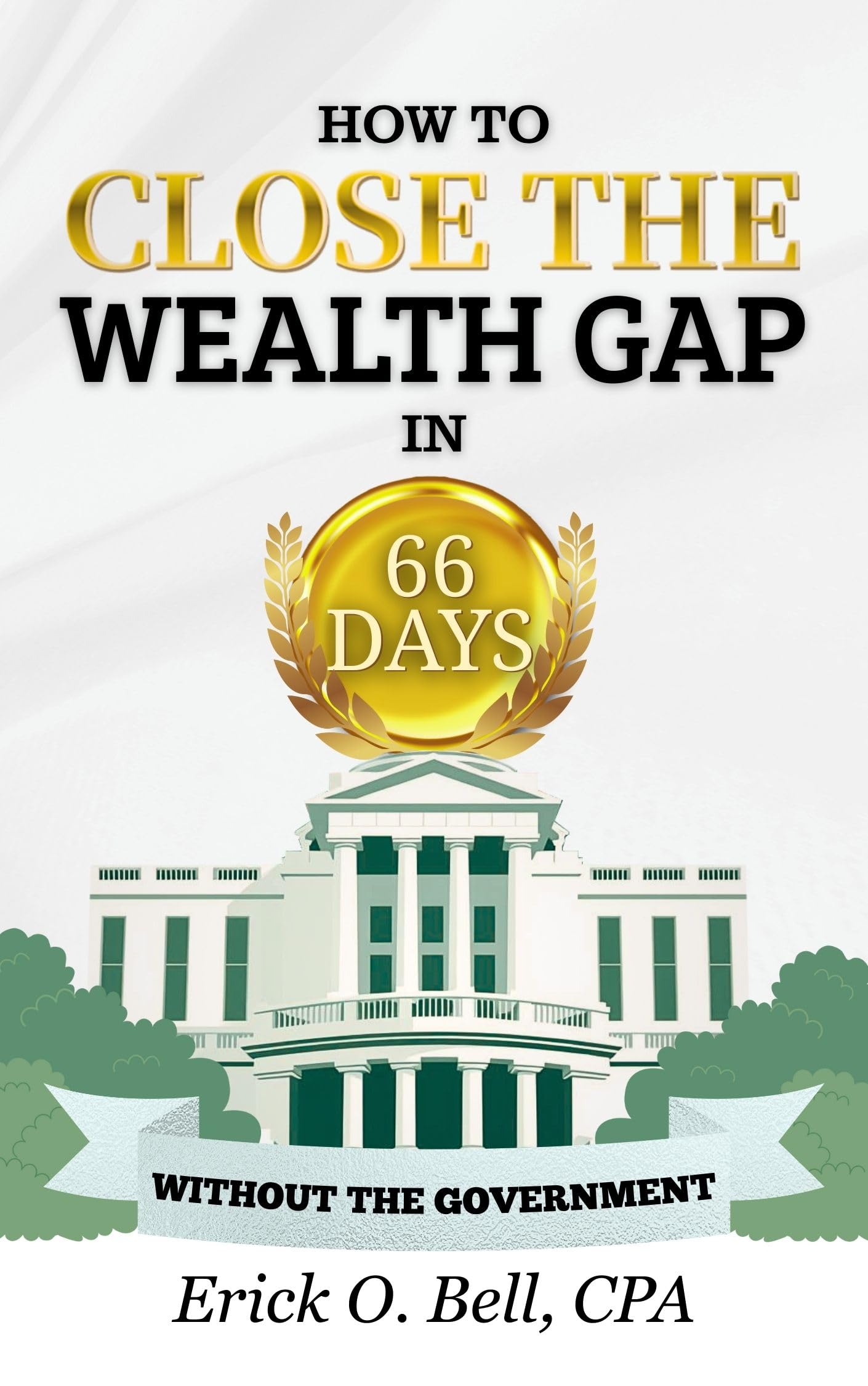 How to Close the Wealth Gap in 66 Days - Without the Government