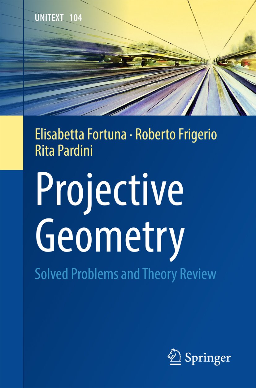 Projective Geometry: Solved Problems and Theory Review (UNITEXT Book 104)