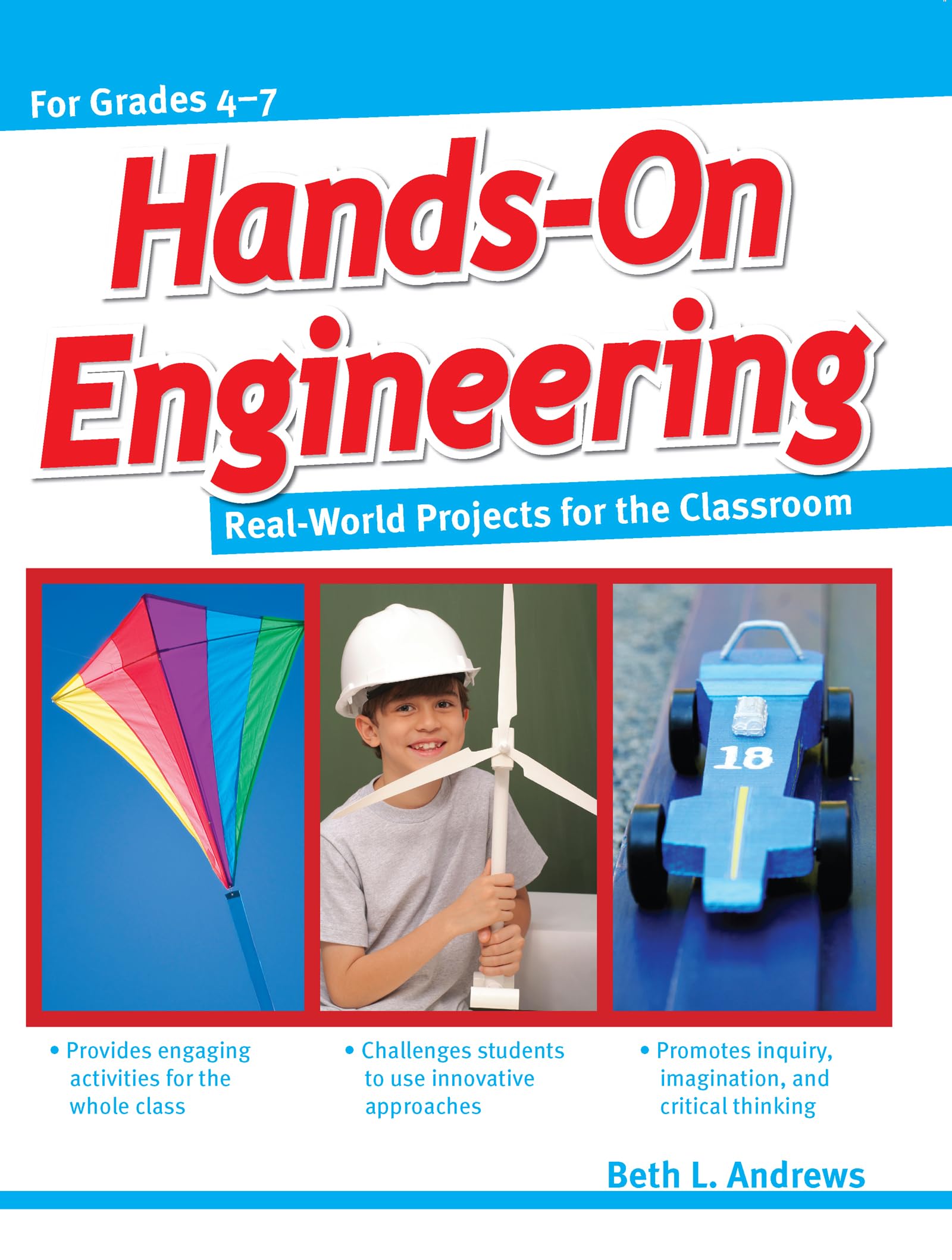 Hands-on Engineering, For Grades 4-7: Real-world Projects for the Classroom