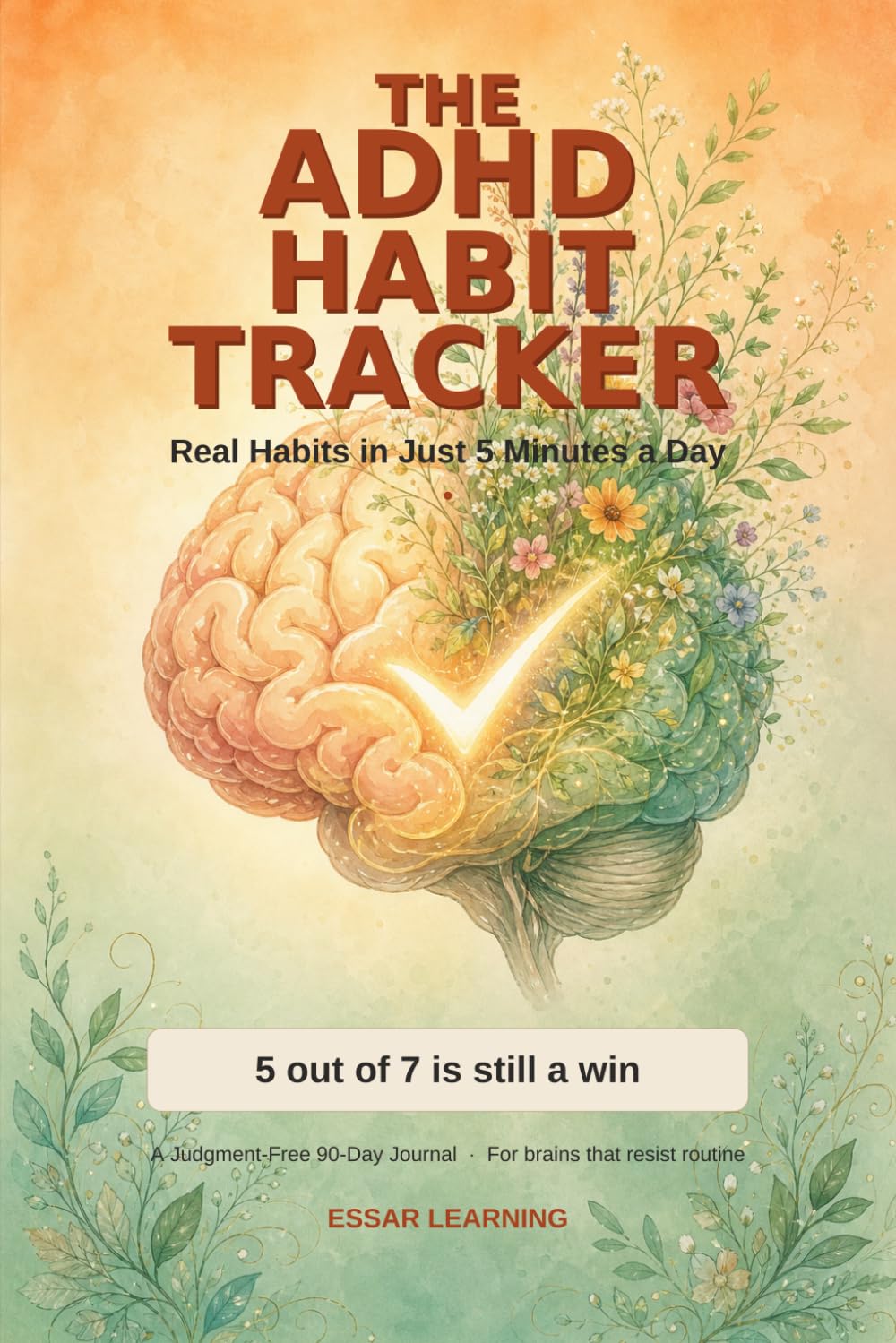 The ADHD Habit Tracker: Real Habits in Just 5 Minutes a Day (Essar Learning Habits Series)