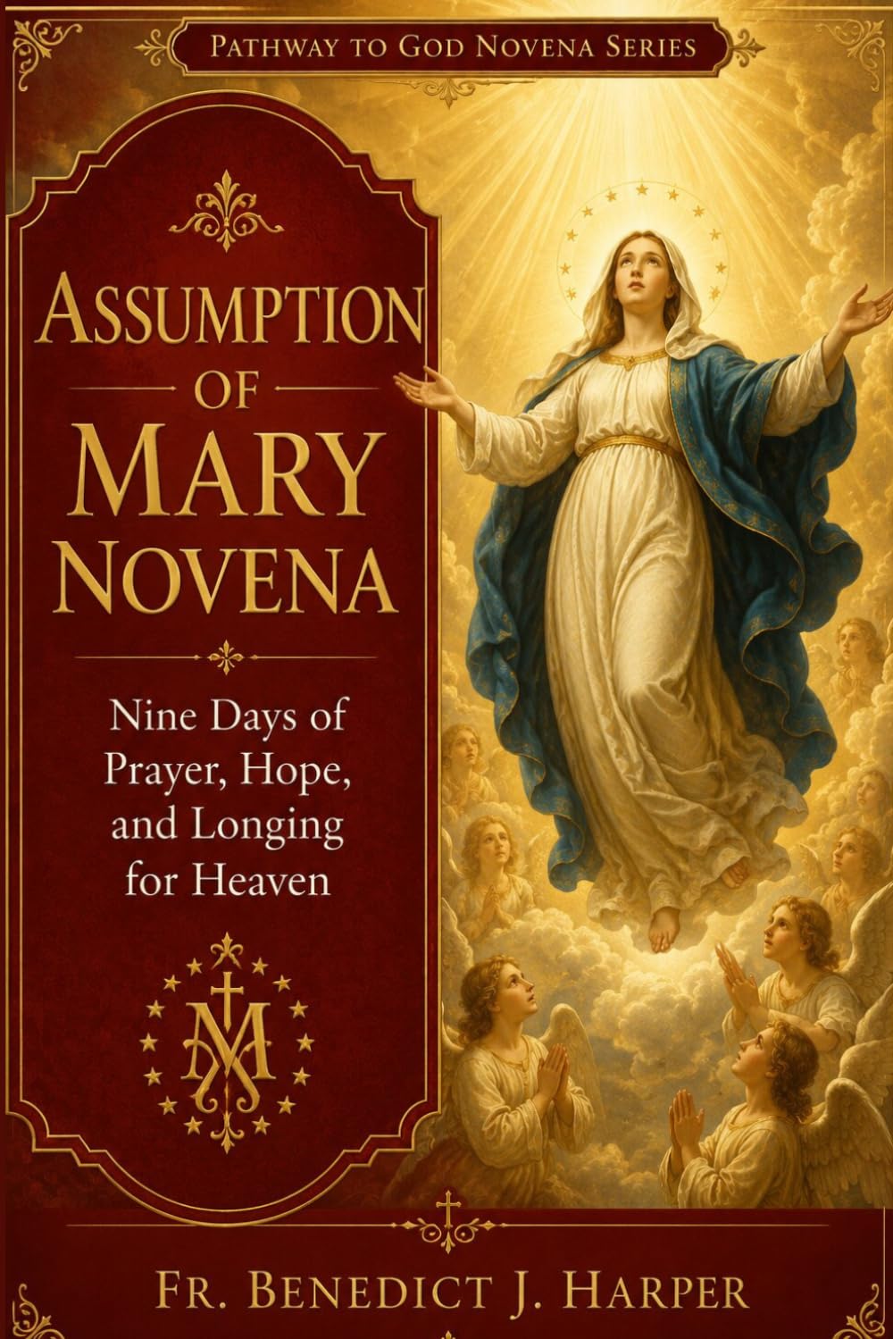 Assumption of Mary Novena: Nine Days of Prayer, Hope, and Longing for Heaven (Pathway to God Novena Series)