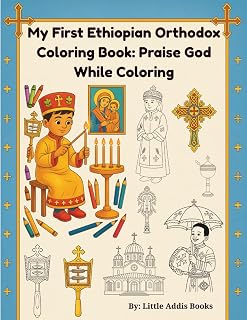 My First Ethiopian Orthodox Tewahedo Church Coloring Book: Praise God While Coloring: Introduce young children to faith, culture & sacred traditions
