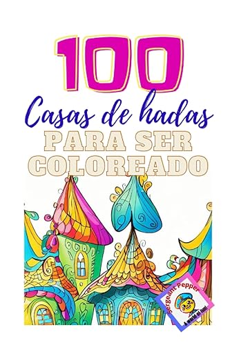 100 Casas de hadas para ser coloreado - Vol 1 (Spanish Edition)