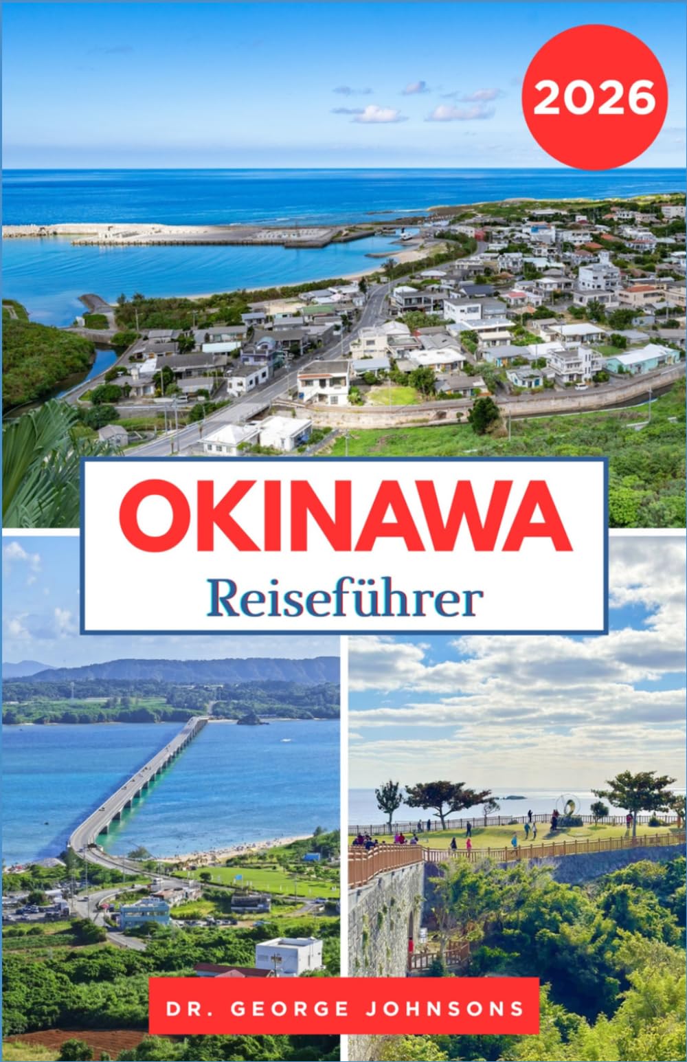 OKINAWA REISEFÜHRER 2026: Entdecken Sie Japans tropische Inseln und die lokale Küche. Ryukyu-Kultur und die Schätze der südlichen KüsteDie