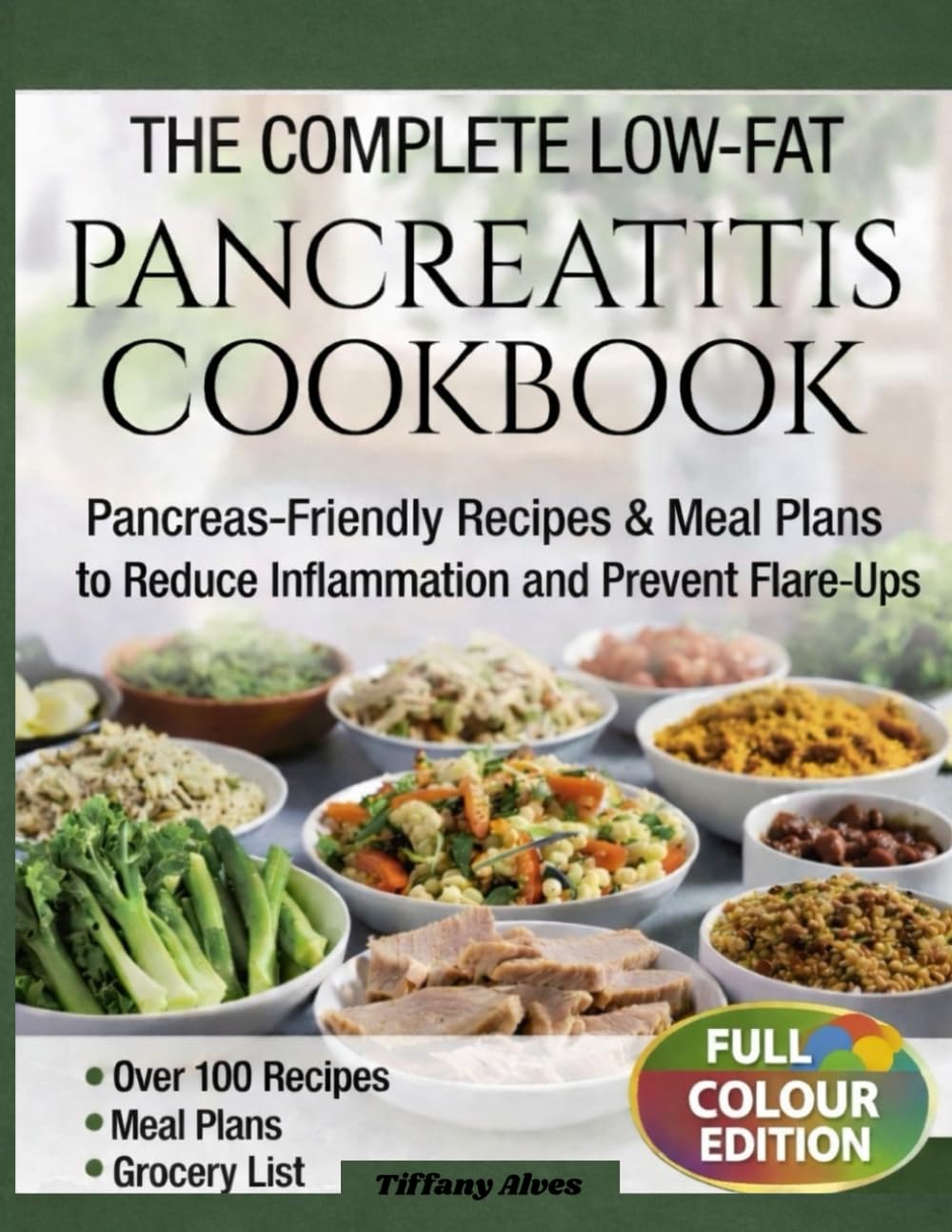 The Complete Low-Fat Pancreatitis Cookbook: Pancreas-Friendly Recipes, Meal Plans, and Foods to Reduce Inflammation and Prevent Flare-Ups