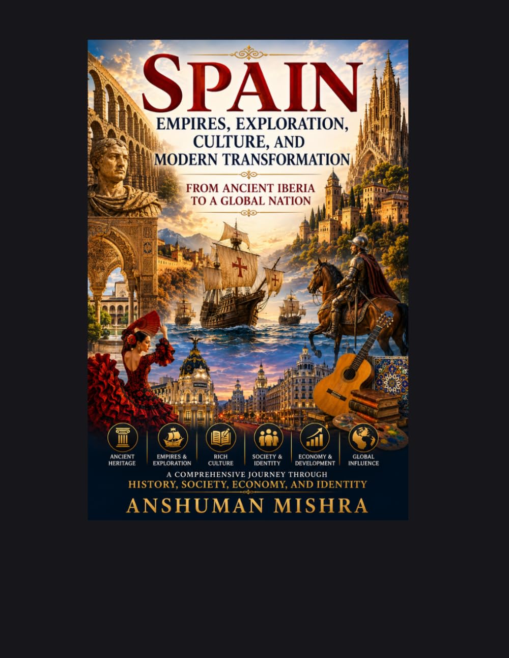 Spain: Empires Exploration Culture and Modern Transformation: From Ancient Iberia to a Global Nation: 15 (Living History)