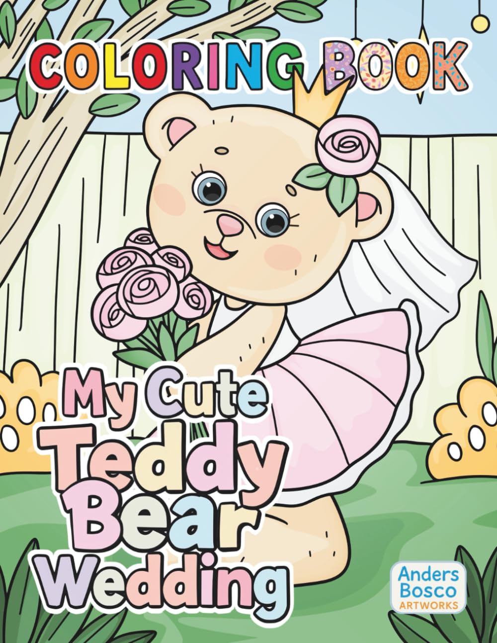 My Cute Teddy Bear Wedding Coloring Book: Color, Dream & Celebrate | 30 Adorable Teddy Bears in Sweet Wedding Scenes to Color | Heartwarming ... & Creative Play | Charming Wedding Scenes