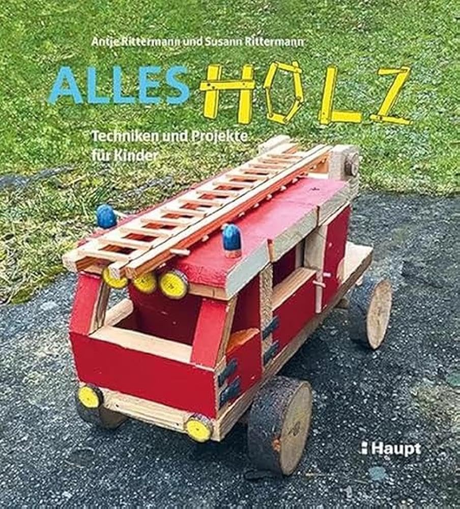 Alles Holz: Techniken und Projekte für Kinder
