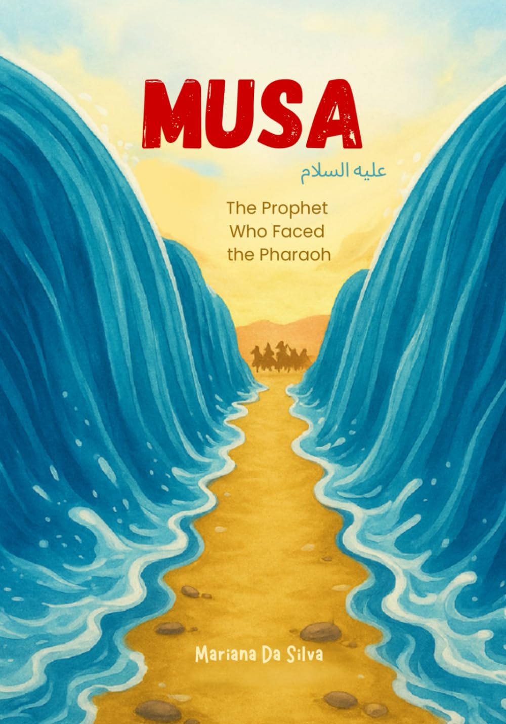 Musa – The Prophet Who Faced the Pharaoh | Islamic Children’s Book: Stories of the Prophets of Islam (Stories of the Prophets of Islam In English)