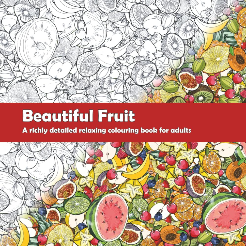 Beautiful Fruit: A richly detailed relaxing colouring book for adults