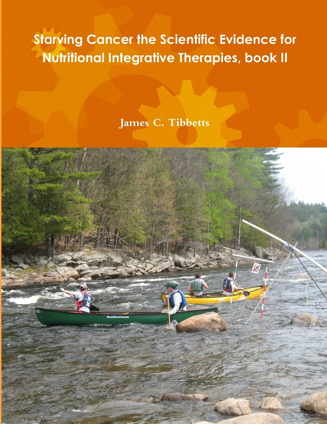 Starving Cancer the Scientific Evidence for Nutritional Integrative Therapies, book II