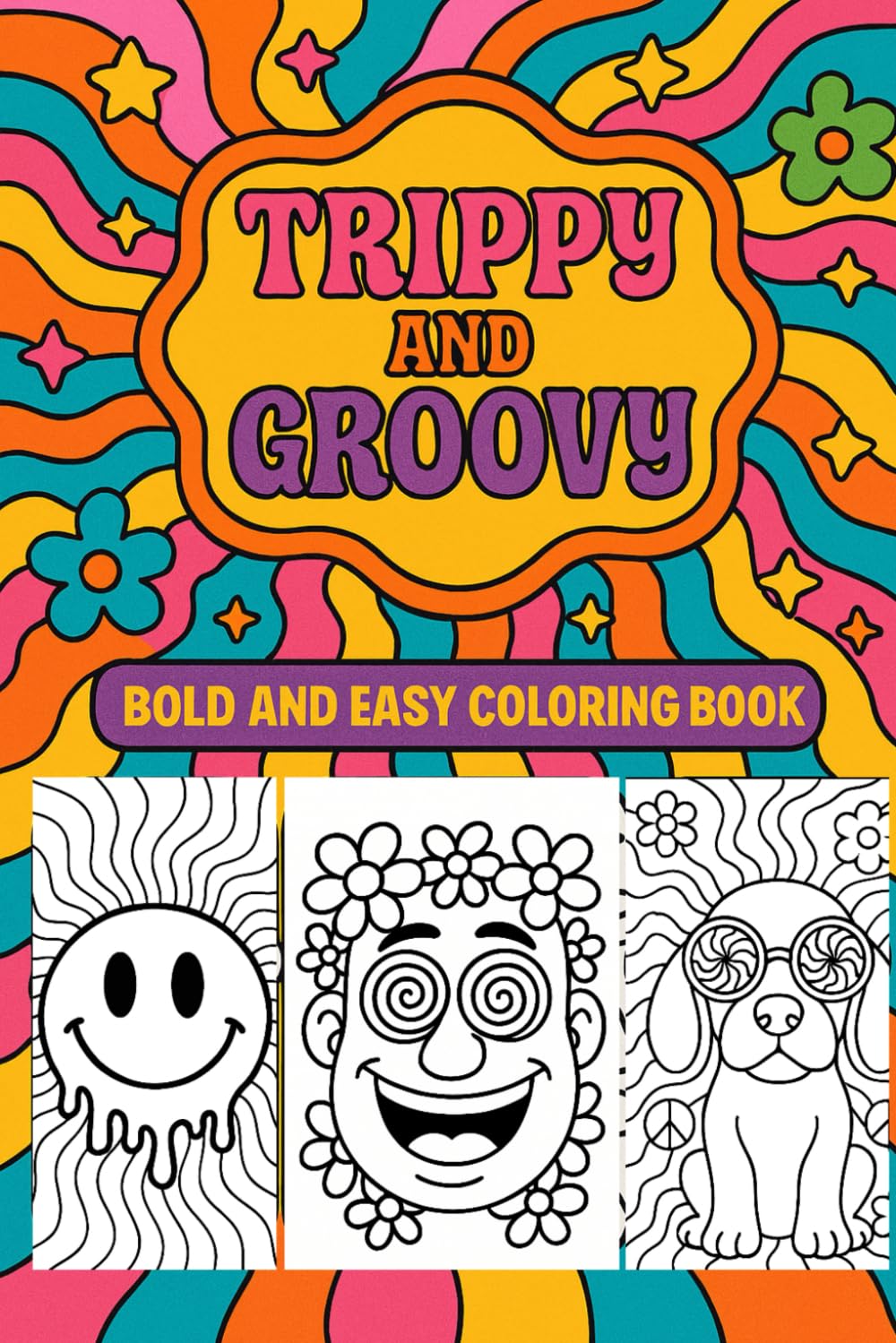 Trippy & Groovy – Bold and Easy Coloring Book: Relaxing Psychedelic Designs with Bold Lines and Simple Shapes for Stress Relief, Mindfulness, and Creative Fun