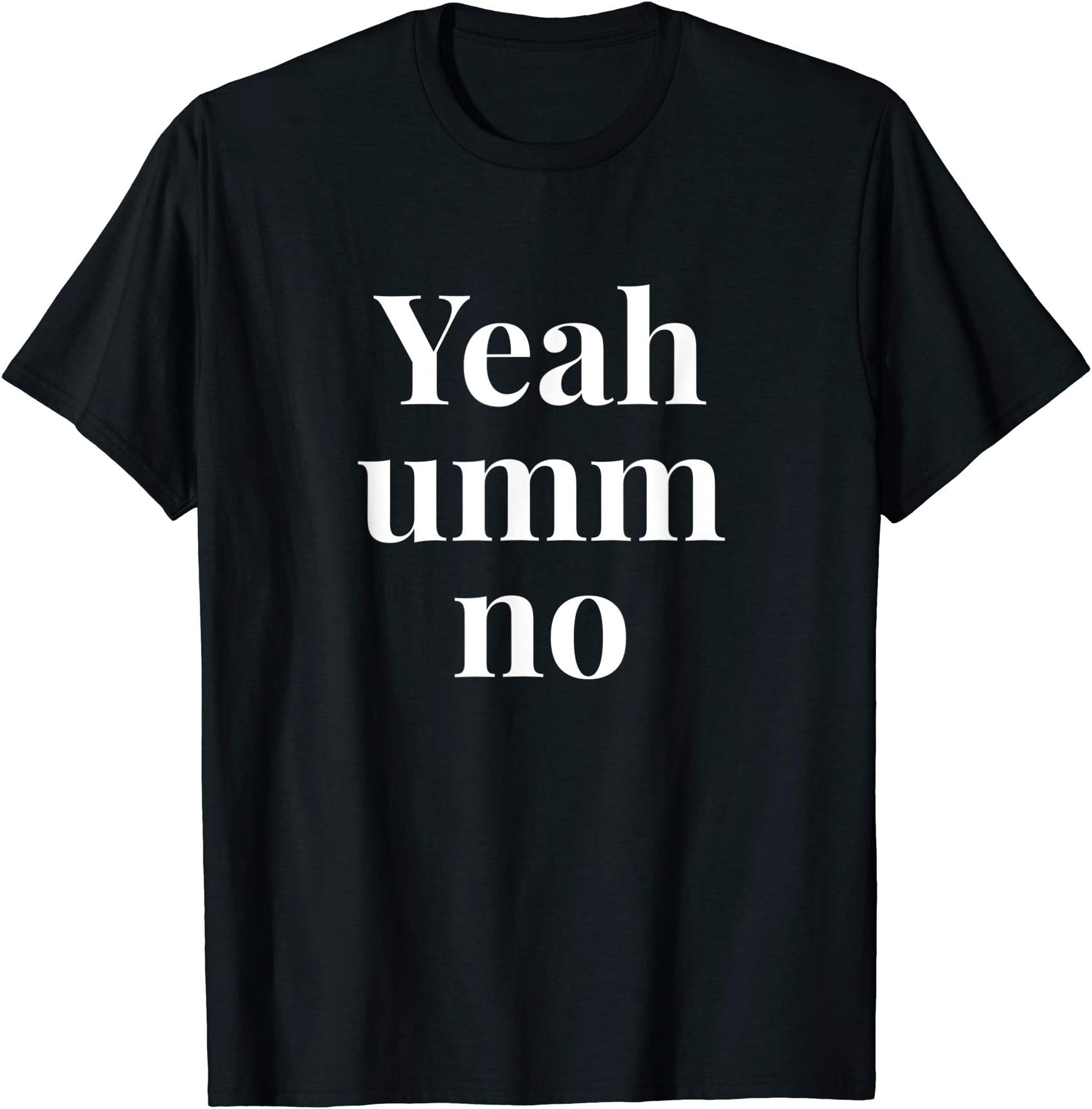 Yeah Umm NoT-Shirt