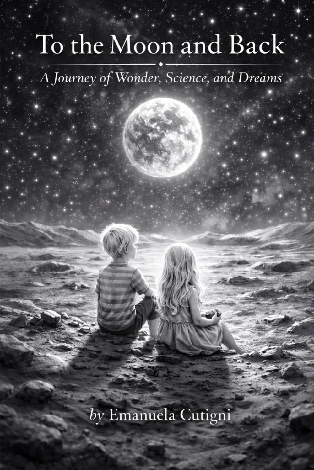 To the Moon and back: A journey of Wonder, Science and Dreams