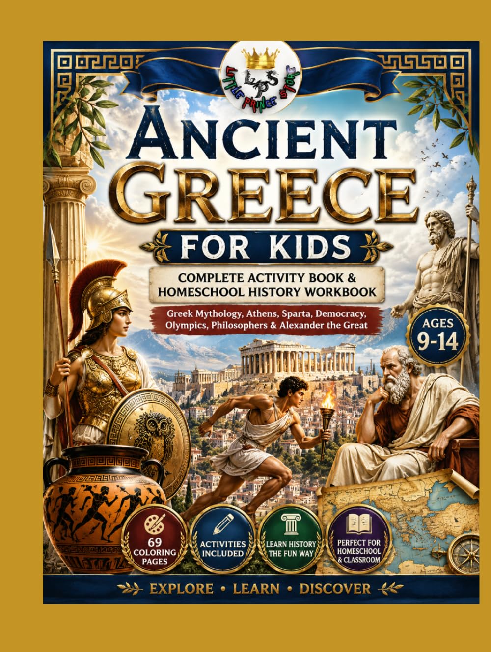 Ancient Greece for Kids: Complete Activity Book & Homeschool History Workbook | 69 Coloring Pages: Greek Mythology, Athens, Sparta, Democracy, Olympics, Philosophers & Alexander the Great (Ages 9–14)