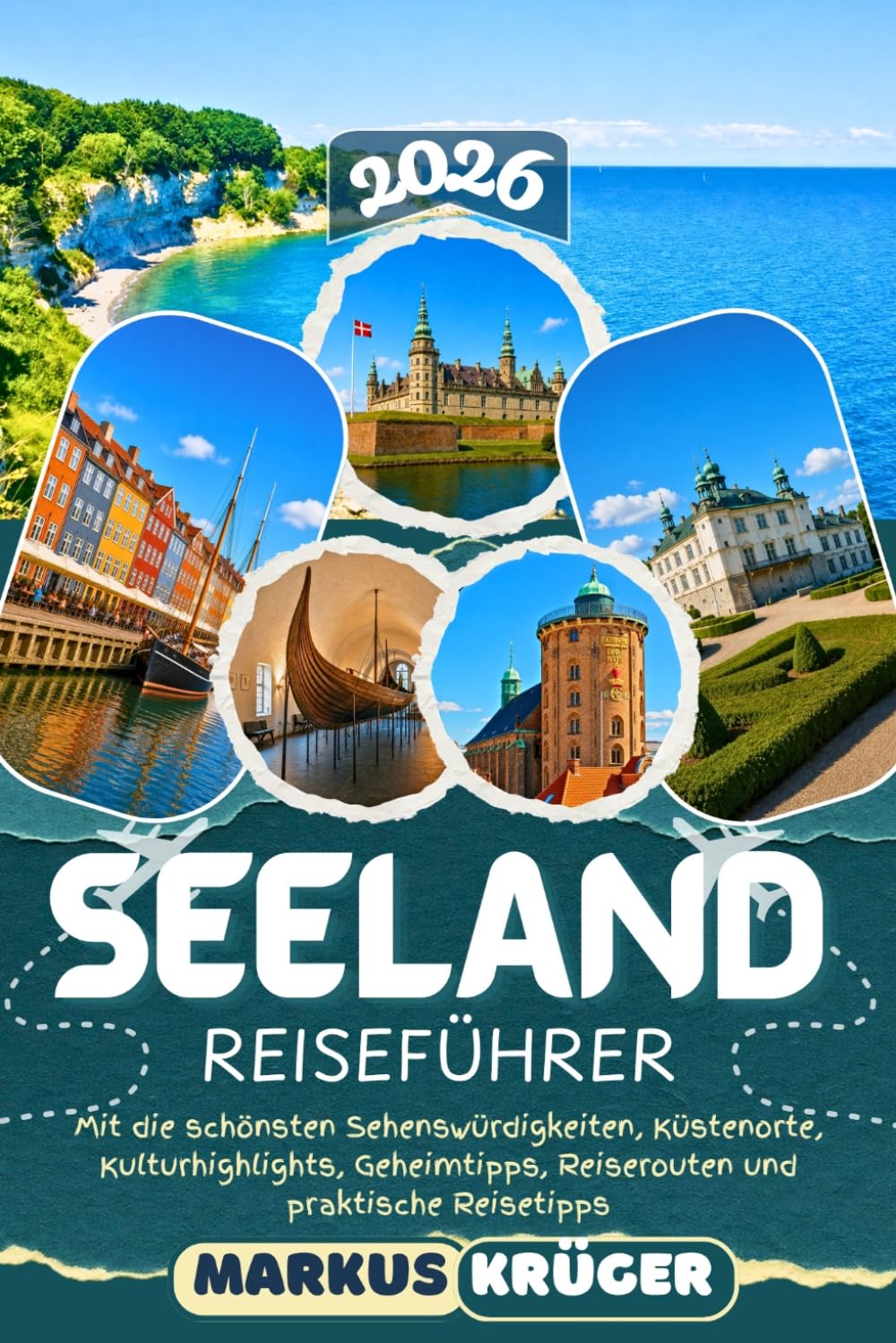 SEELAND REISEFÜHRER 2026: Entdecke Kopenhagen, Roskilde, Kronborg Schloss, Stevns Klint, die Dänische Riviera und Seelands schönste Museen – Die ... Reiserouten und praktische Reisetipps