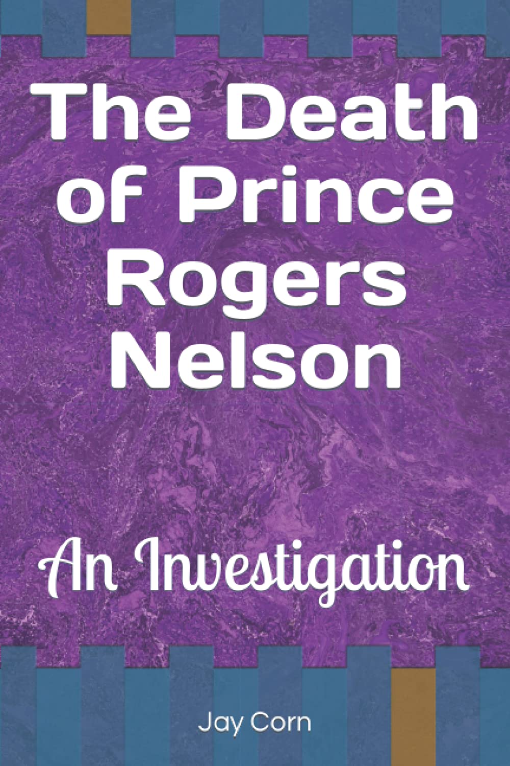 The Death of Prince Rogers Nelson: An Investigation