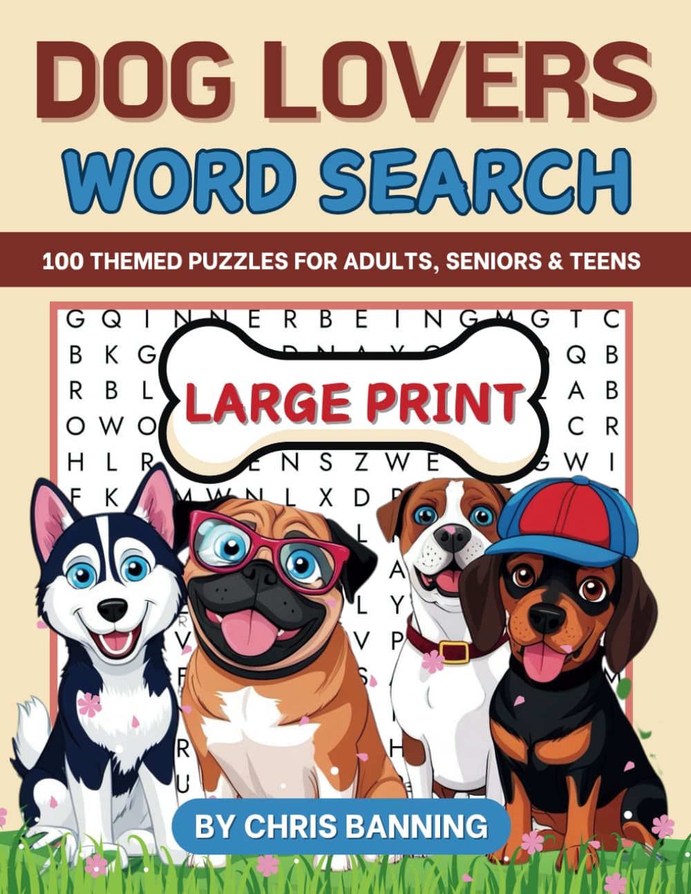 Dog Lovers Word Search: 100 Themed Puzzles For Adults, Seniors And Teens