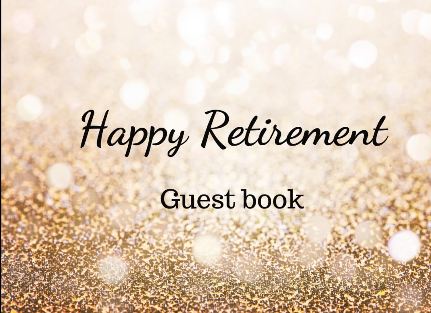 Happy Retirement Guest book: Retirement Party Guest Book Sign In, Coworker Memories, Retirement Leaving Gift (Sparkles)