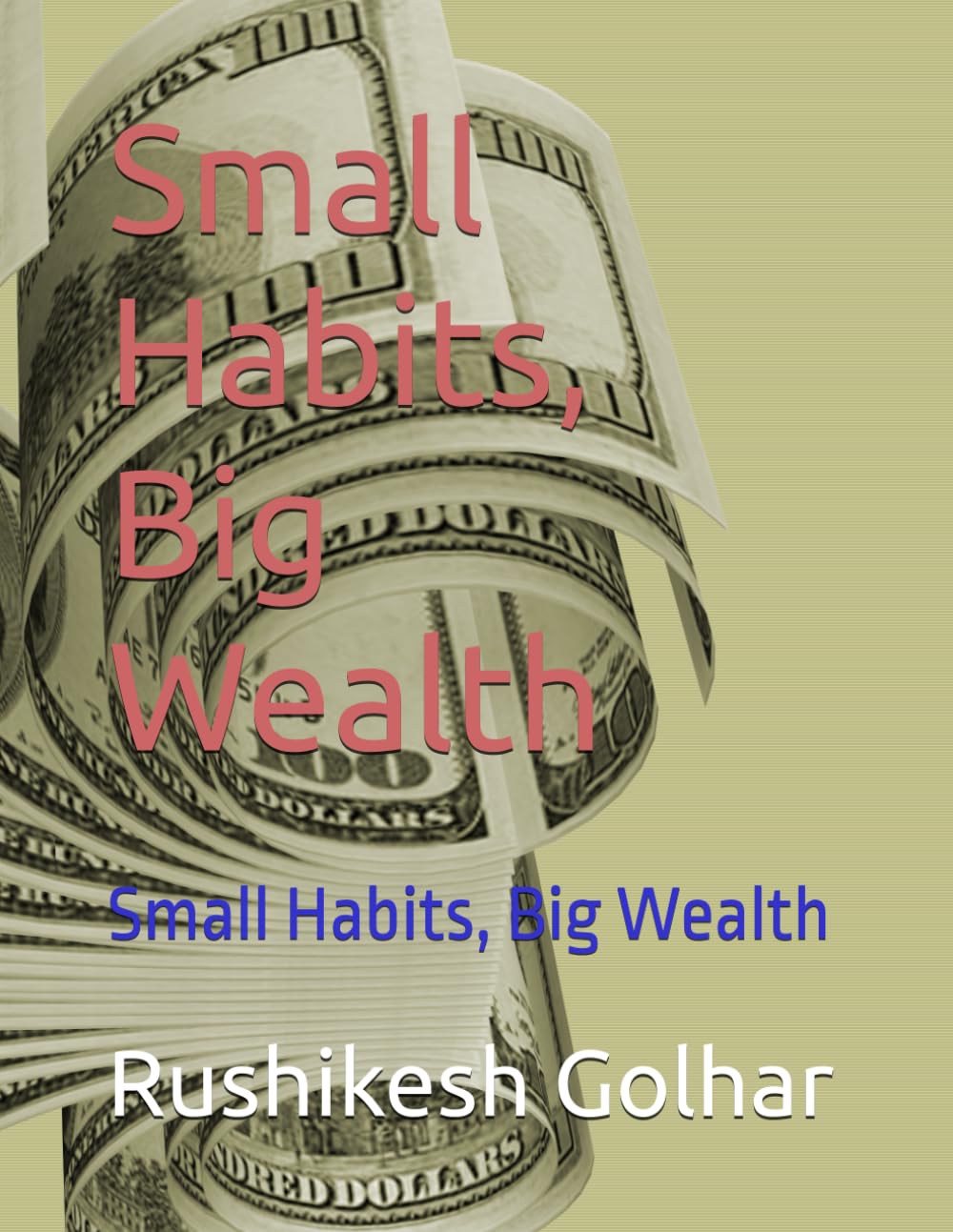 Small Habits, Big Wealth: Small Habits, Big Wealth