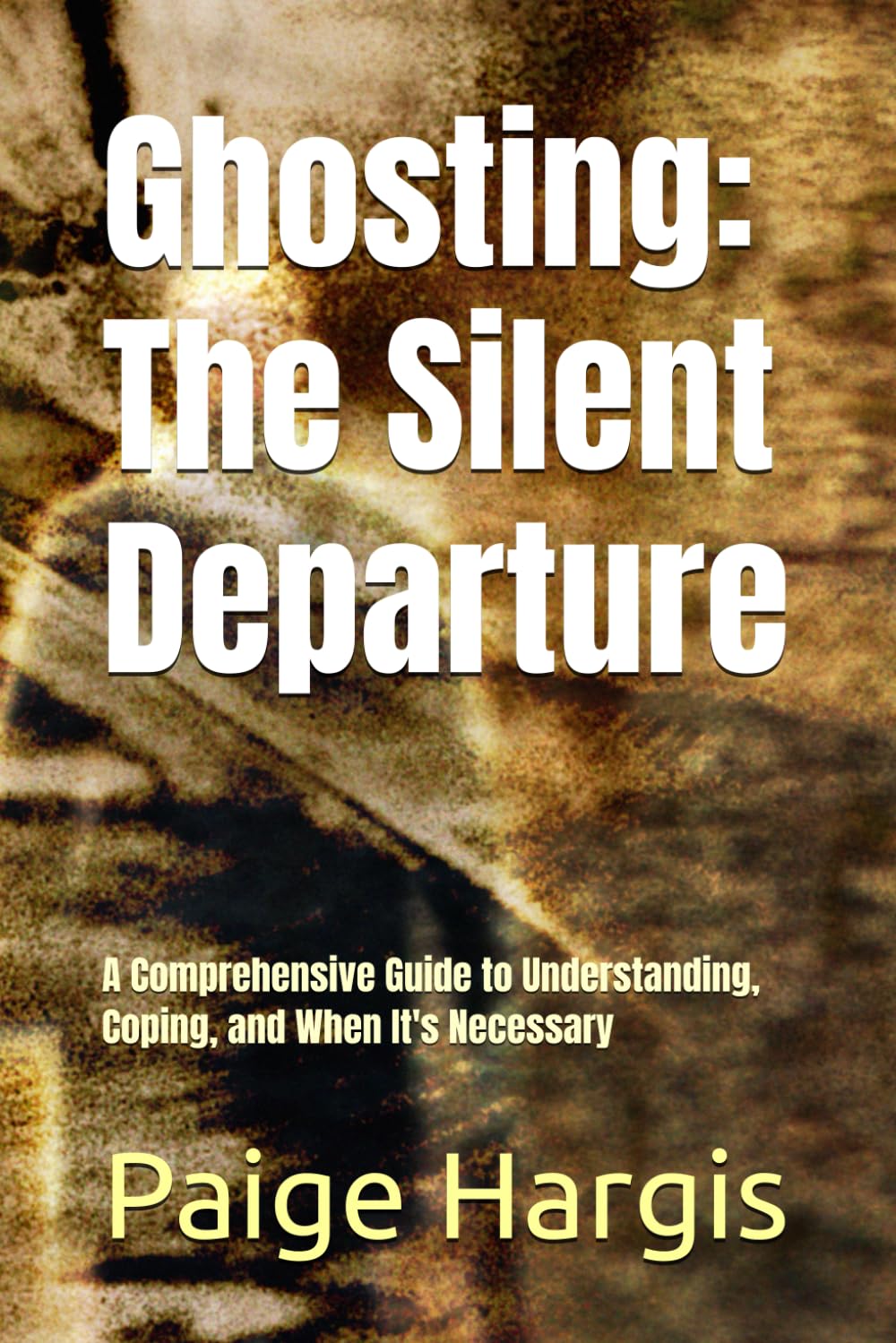 Ghosting: The Silent Departure: A Comprehensive Guide to Understanding, Coping, and When It's Necessary