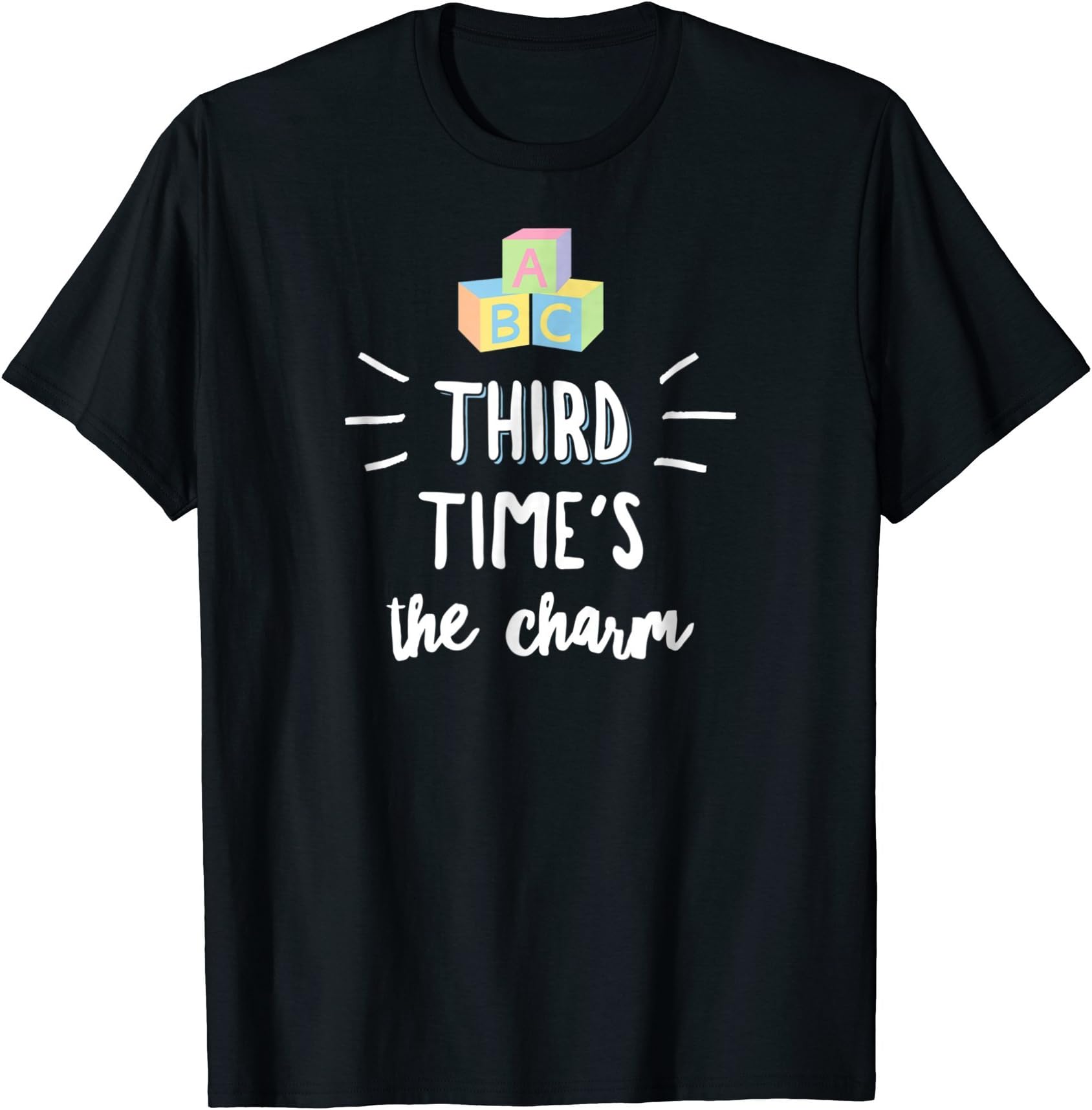 Third Time PregnantThird Pregnancy Shirt Another Baby - Third Time's the Charm! T-Shirt