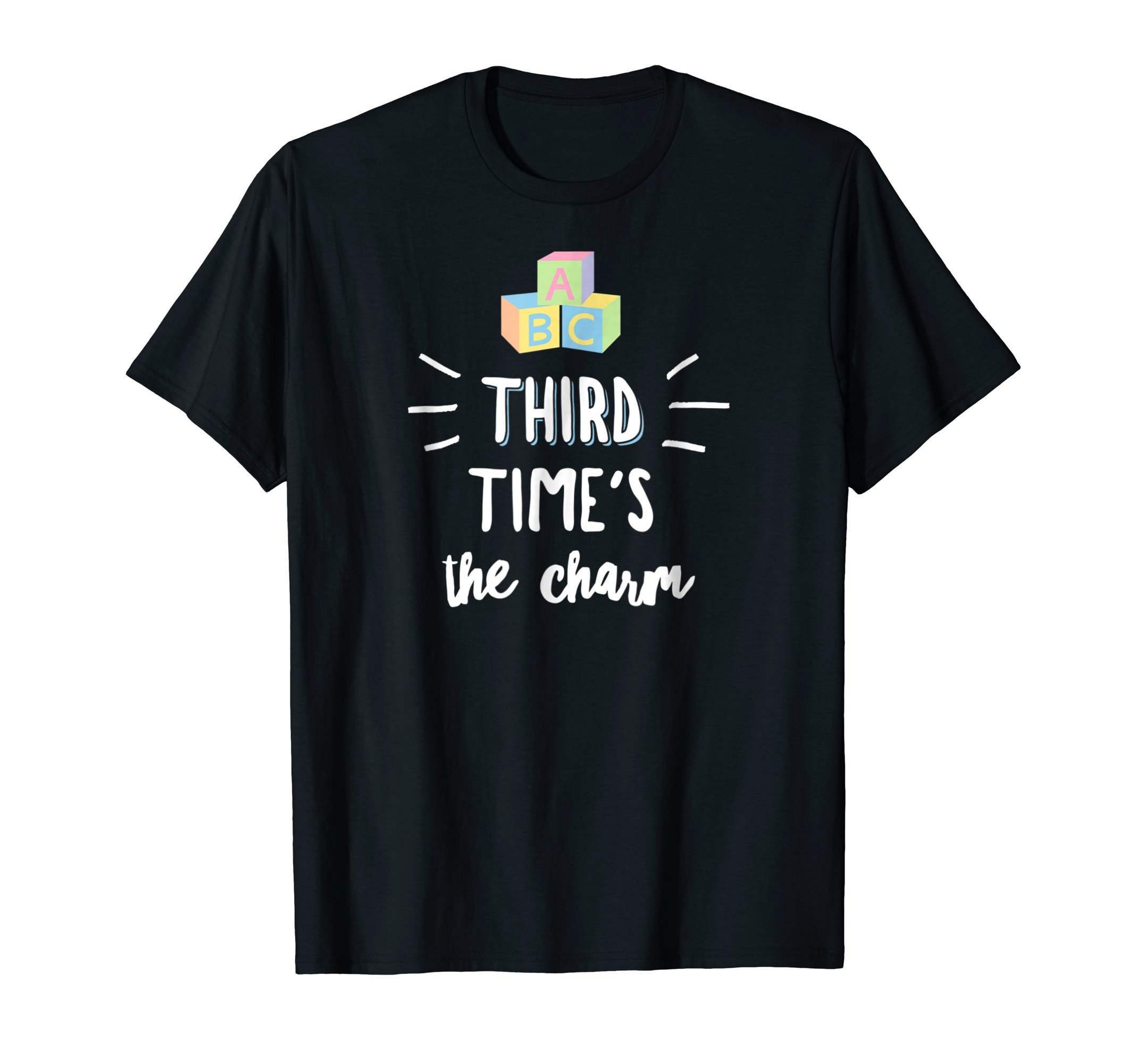 Third Time PregnantThird Pregnancy Shirt Another Baby - Third Time's the Charm! T-Shirt