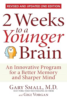 2 Weeks To A Younger Brain An Innovative Program for a Better Memory and Sharper Mind REVISED & UPDATED 2ND EDITION