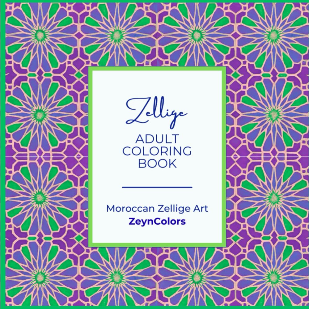 Moroccan Zellige – Adult Coloring Book: Geometric Patterns Inspired by Traditional Moroccan Art