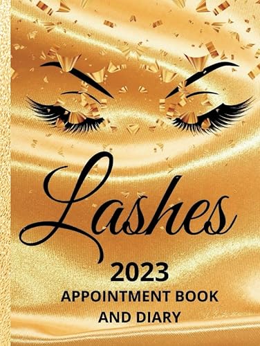 2023 Lashes Appointment Book And Diary Hardback: Daily Planner For 60 Weeks, Booking slots From 7am To 8.45pm, every 15 minutes. Diary Includes Bank ... Ideal For Lash Technicians, Great Gift Idea